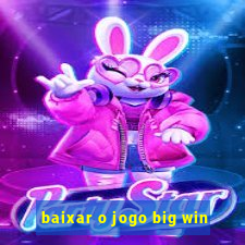 baixar o jogo big win